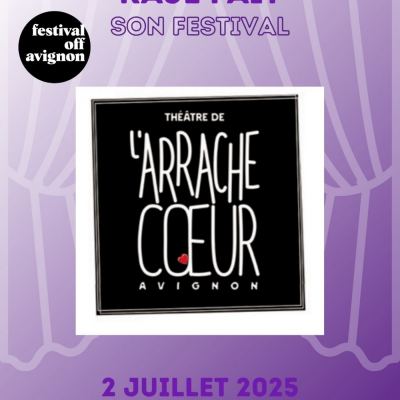 RAJE FAIT SON FESTIVAL JOUR #2 PROGRAMMATION DU THEATRE DE L’ARRACHE COEUR